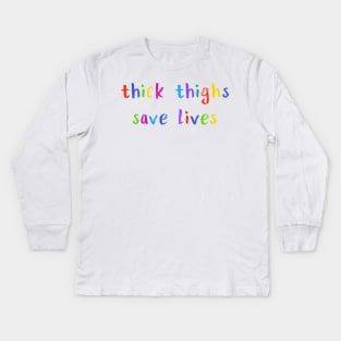 thick thighs save lives Kids Long Sleeve T-Shirt